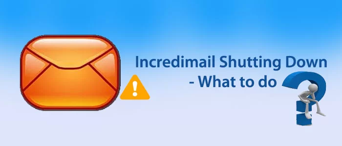 Incredimail se cierra: ¿qué hacer?