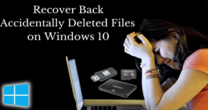 How To Recover Back Accidenty Deleted Files On Windows 10