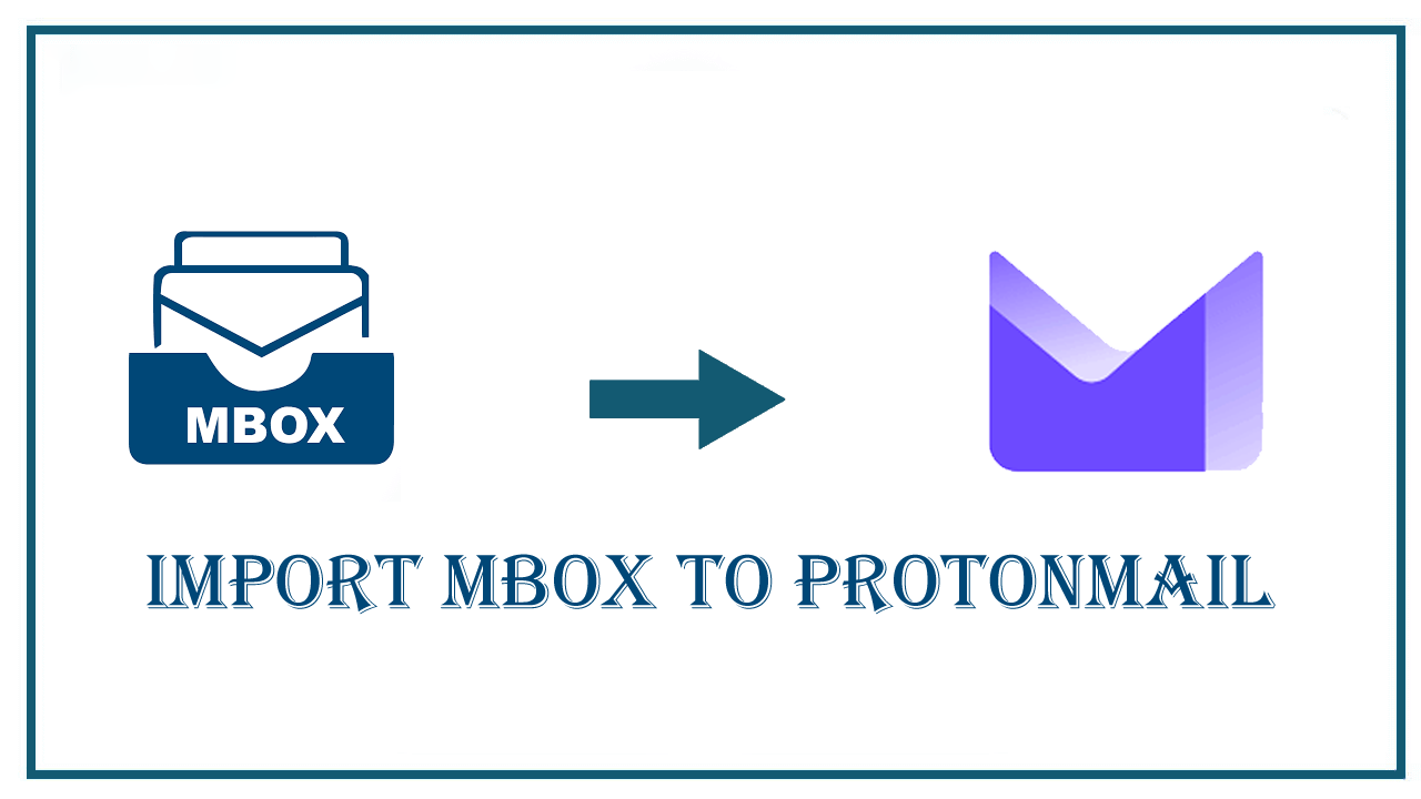 How to Import MBOX to ProtonMail Accurately?