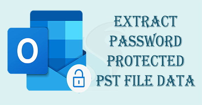 extract password protected pst file data