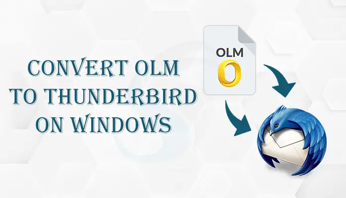 Sophisticated Ways to Convert OLM to Thunderbird on Windows