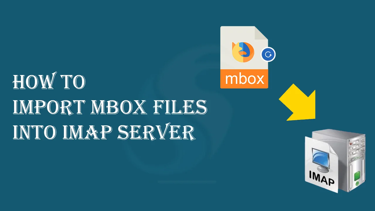 How to Import MBOX Files into IMAP Server