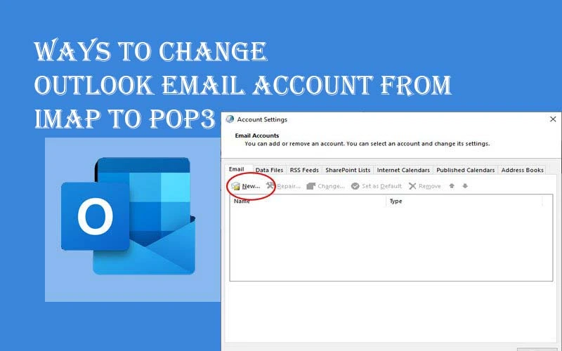 Ways to Change Outlook Email Account from IMAP to POP3