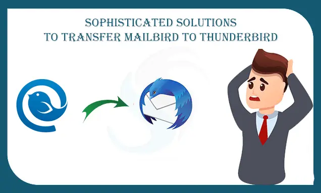 Discover Two Sophisticated Solutions to Transfer Mailbird to Thunderbird