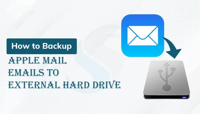 Guide to Backup Apple Mail Emails to External Hard Drive