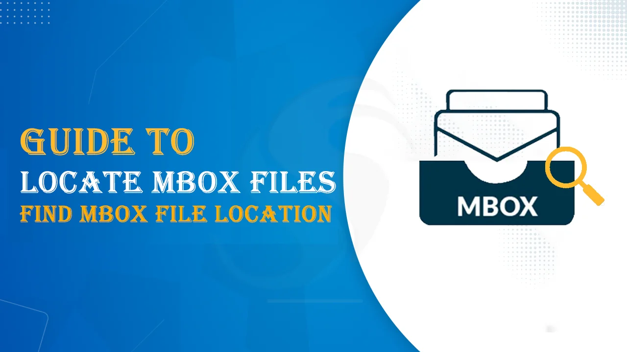 How to Locate MBOX Files or Find MBOX File Location?