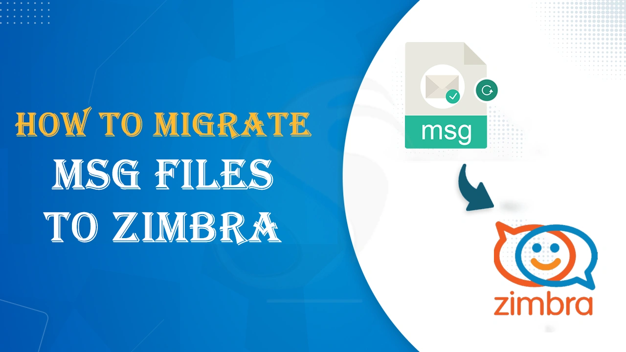 How to Migrate MSG files to Zimbra?