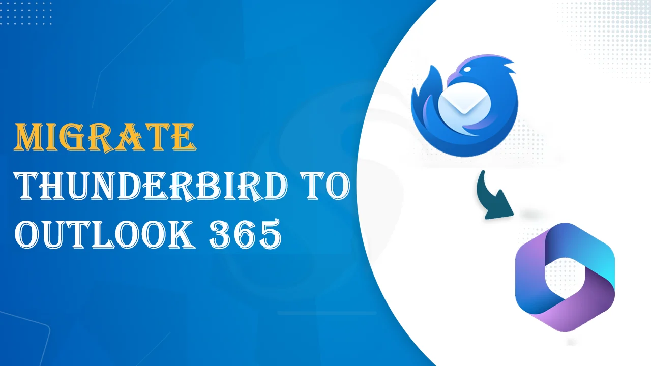 How to Migrate Thunderbird to Outlook 365/O365?